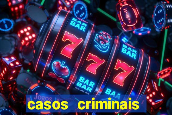 casos criminais para resolver